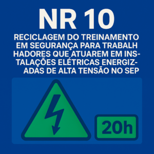 NR 10 - Reciclagem do Treinamento em Segurança para Trabalhadores que Atuarem em Instalações Elétricas Energizadas de Alta Tensão no SEP 20h
