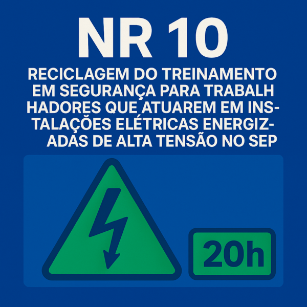 NR 10 - Reciclagem do Treinamento em Segurança para Trabalhadores que Atuarem em Instalações Elétricas Energizadas de Alta Tensão no SEP 20h