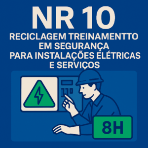 NR 10 - Reciclagem Treinamento em Segurança para Instalações Elétricas e Serviços I 8h