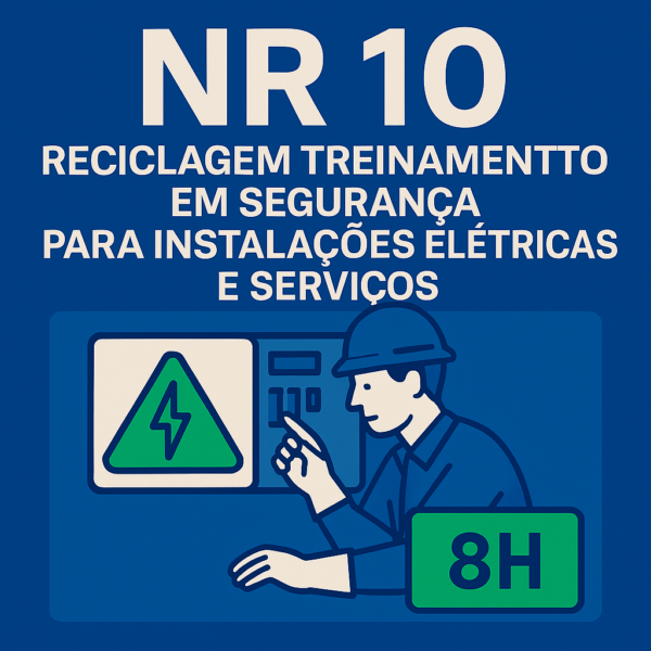 NR 10 - Reciclagem Treinamento em Segurança para Instalações Elétricas e Serviços I 8h